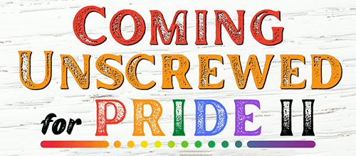 Coming Unscrewed for Pride II