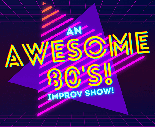 An Awesome 80s Improv Show