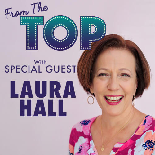From The Top with Special Guest Laura Hall